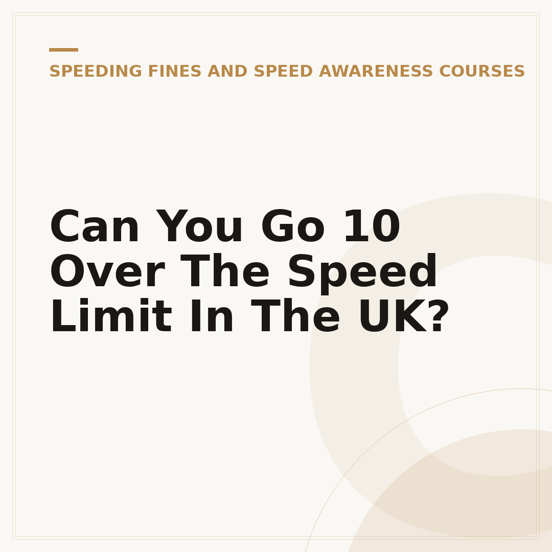 Can You Go 10 Over The Speed Limit In The UK?
