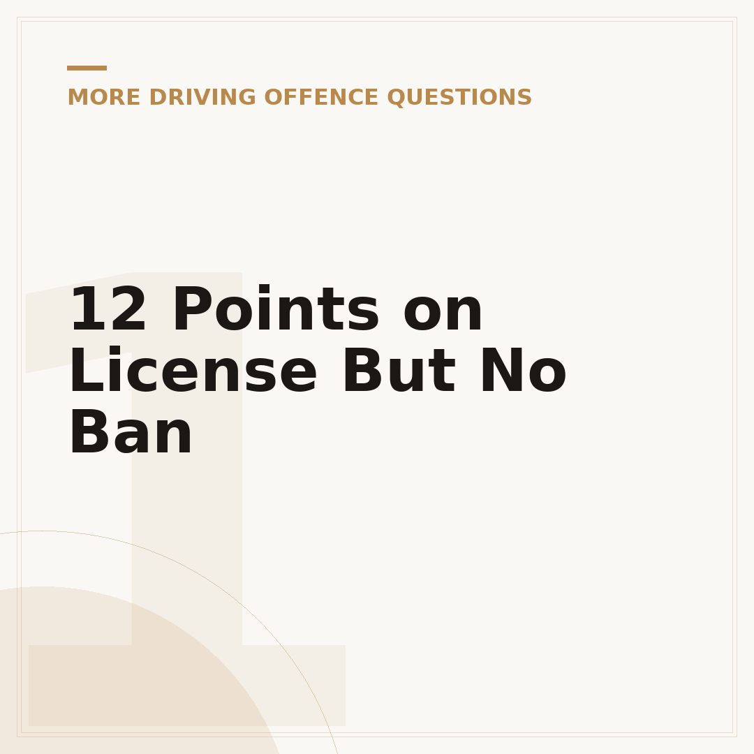12 Points on License But No Ban
