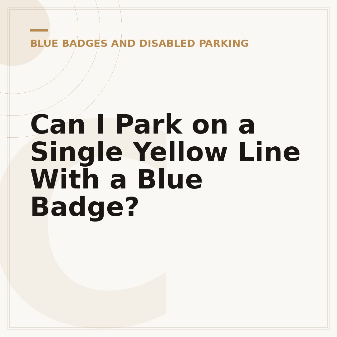 Can I Park on a Single Yellow Line With a Blue Badge?