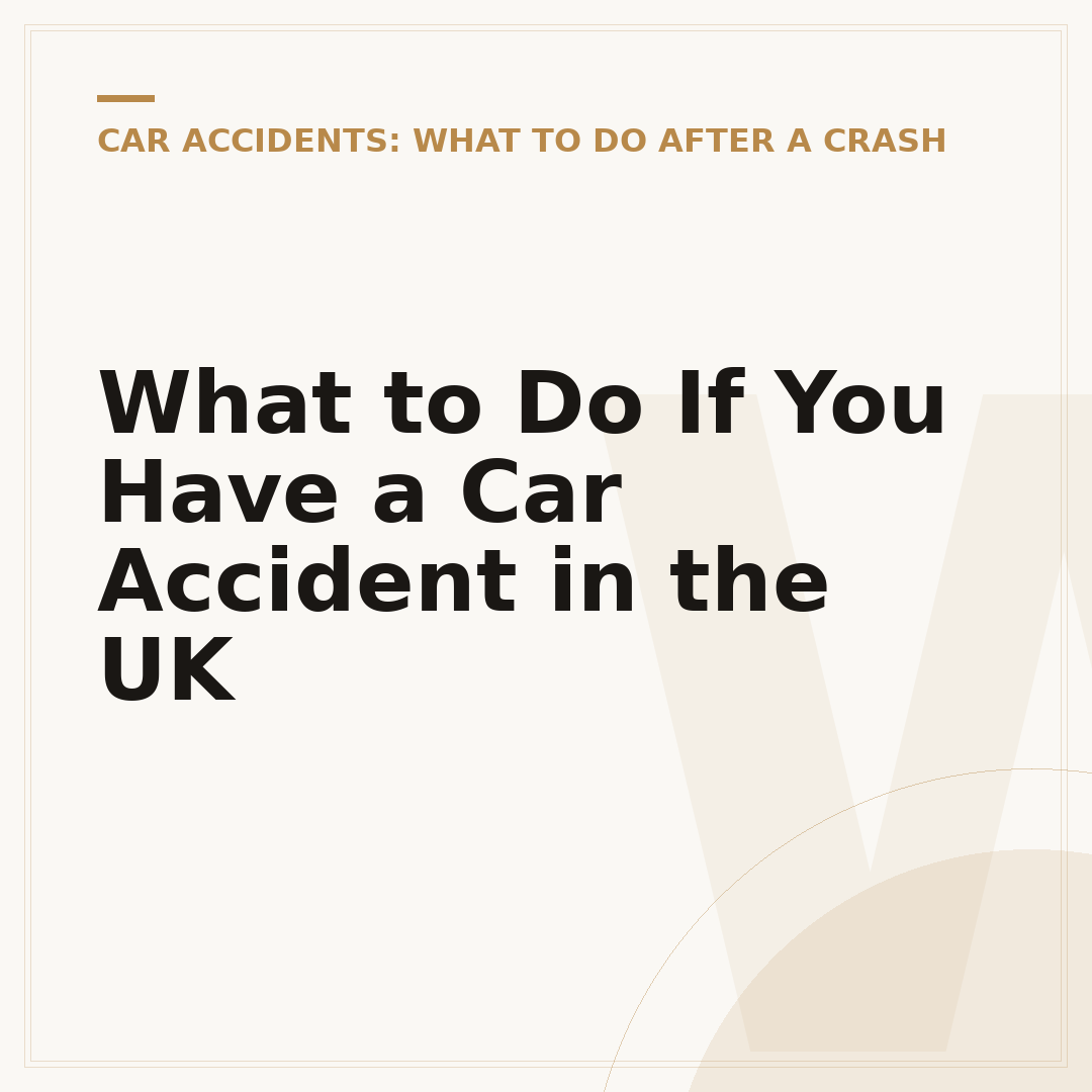 What to Do If You Have a Car Accident in the UK