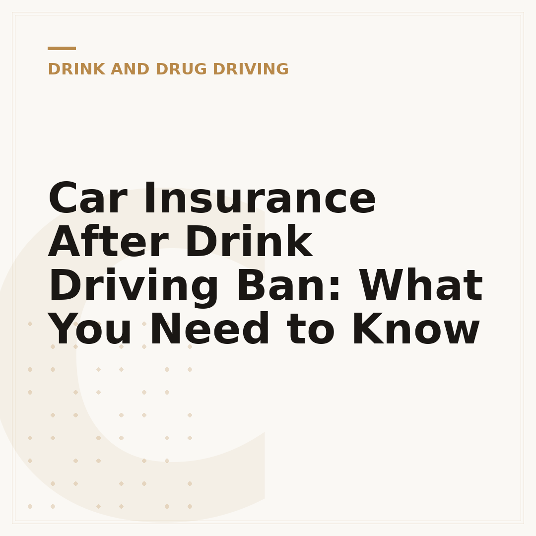Car Insurance After Drink Driving Ban: What You Need to Know