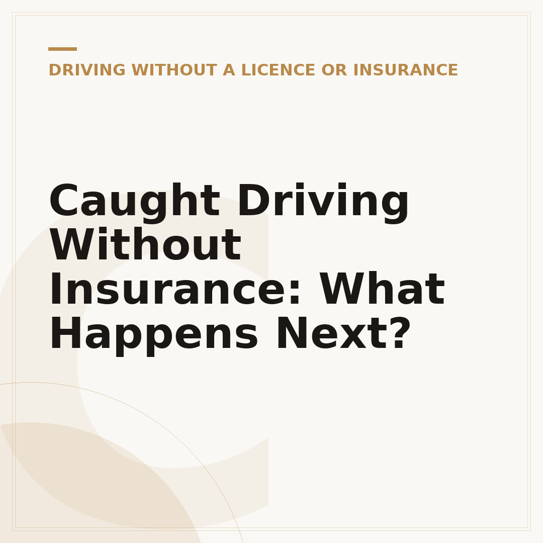 Caught Driving Without Insurance: What Happens Next?