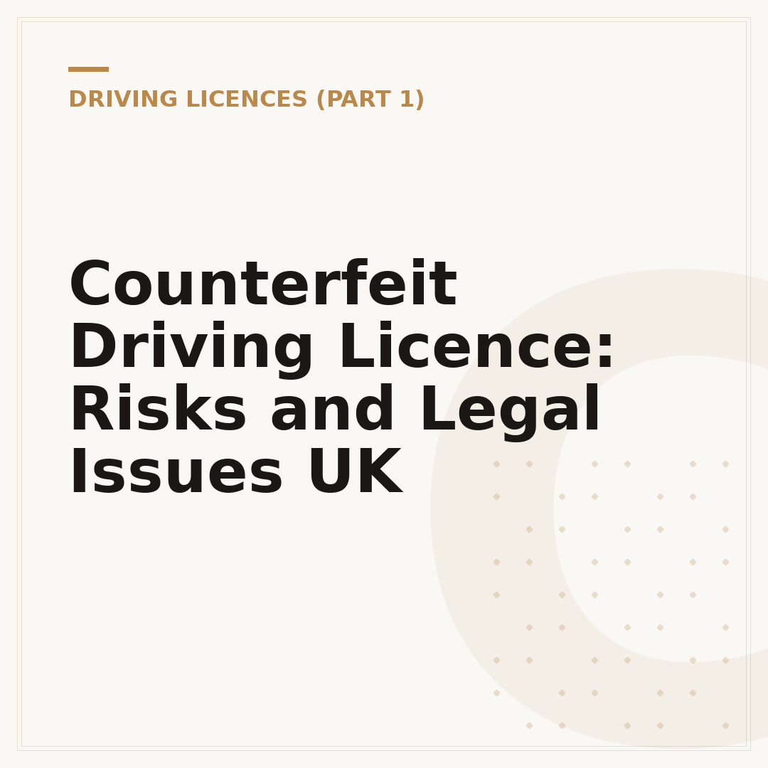 Counterfeit Driving Licence: Risks and Legal Issues UK