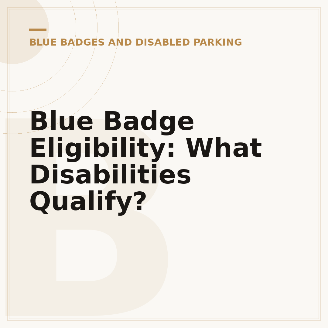 Blue Badge Eligibility: What Disabilities Qualify?