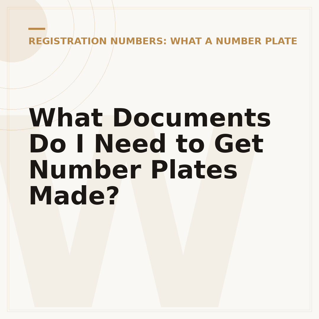 What Documents Do I Need to Get Number Plates Made?