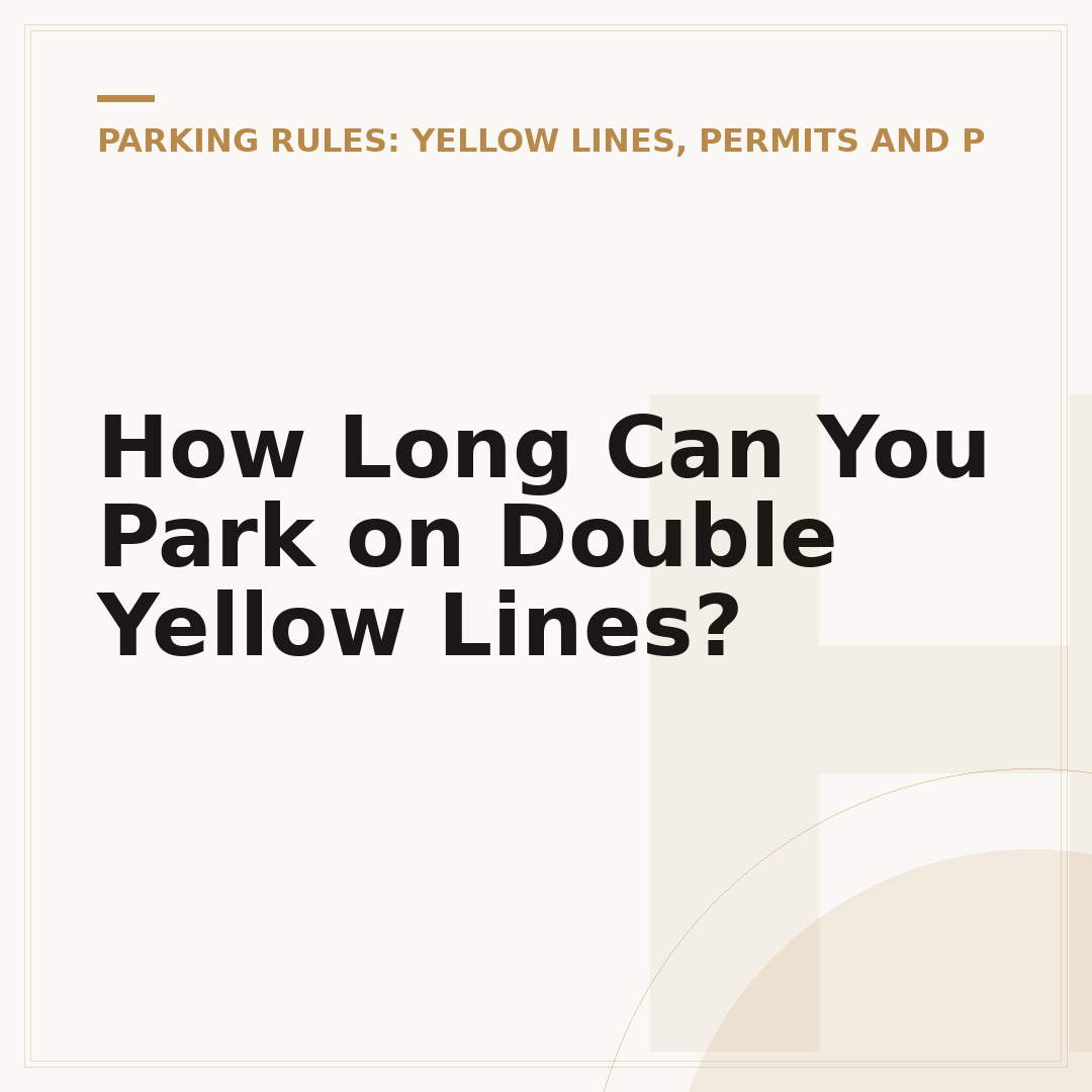 How Long Can You Park on Double Yellow Lines?