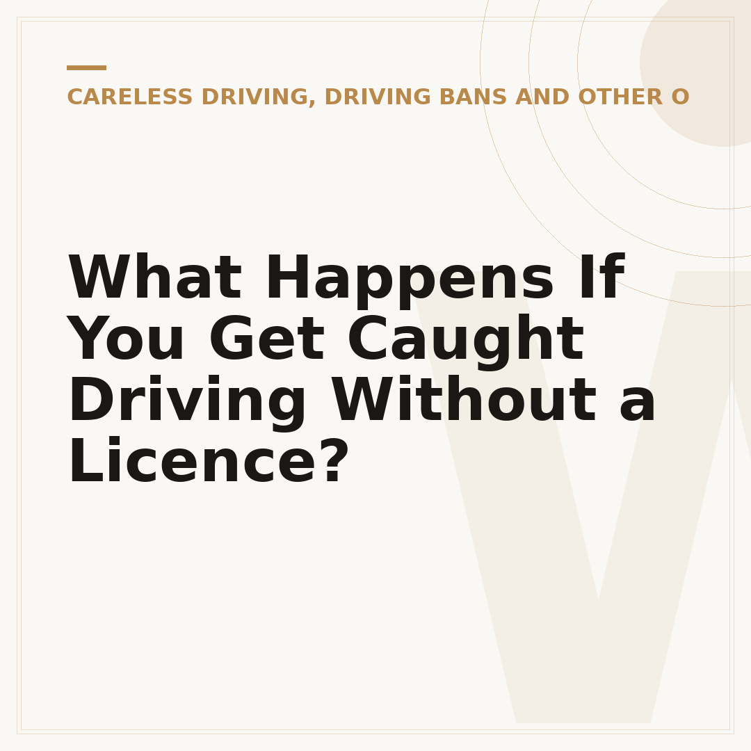 What Happens If You Get Caught Driving Without a Licence?