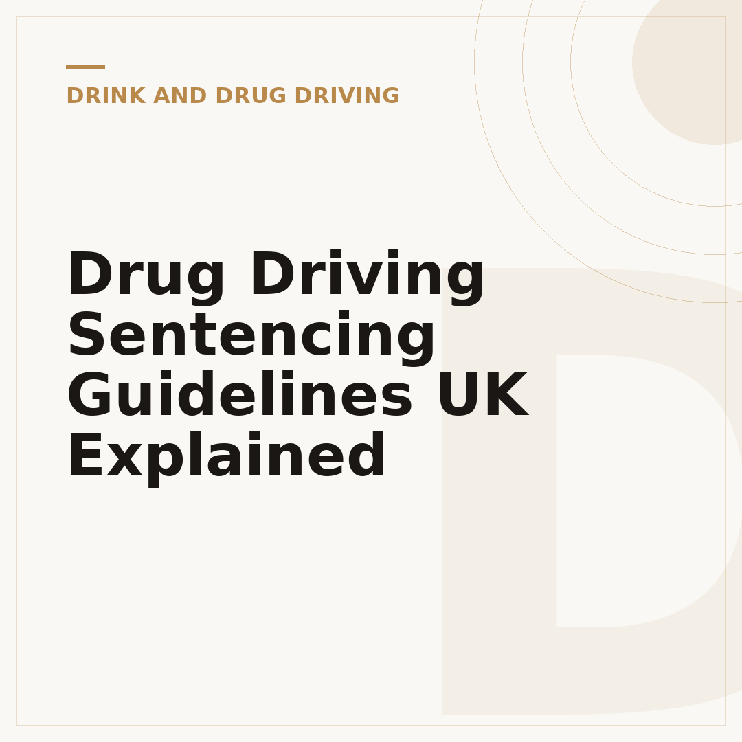 Drug Driving Sentencing Guidelines UK Explained