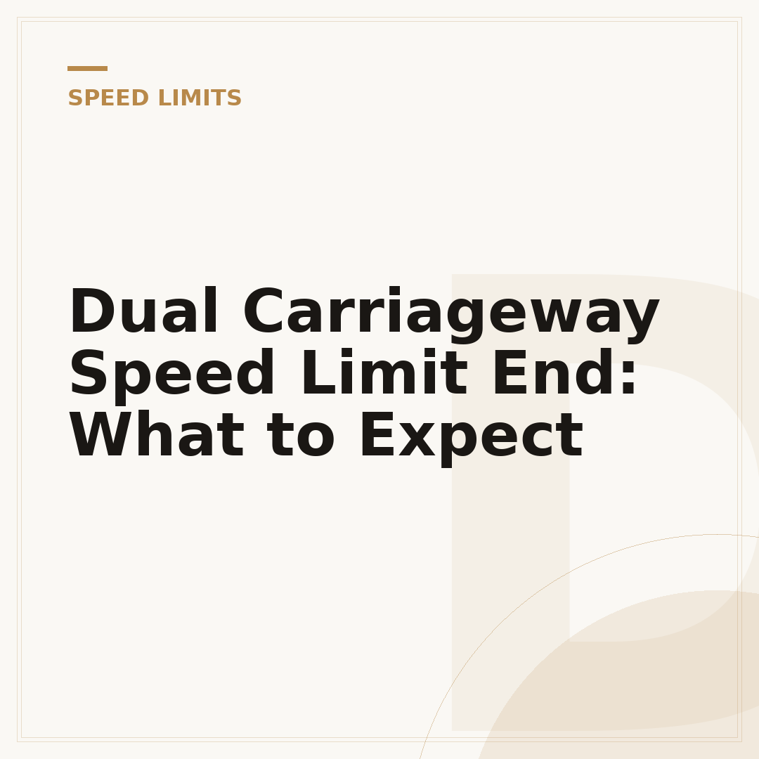 Dual Carriageway Speed Limit End: What to Expect