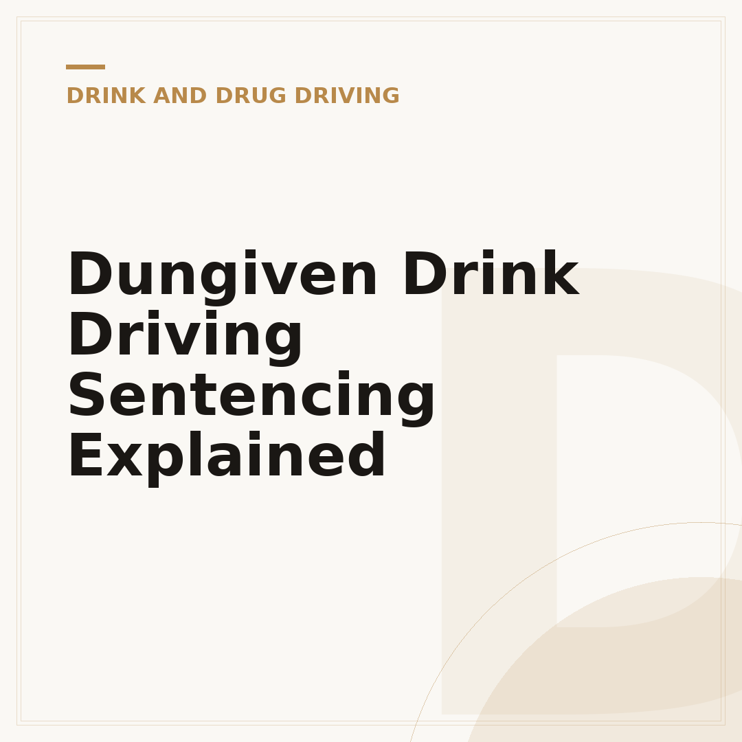 Dungiven Drink Driving Sentencing Explained