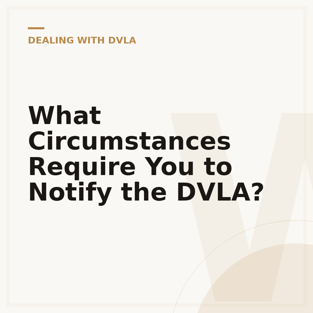 What Circumstances Require You to Notify the DVLA?