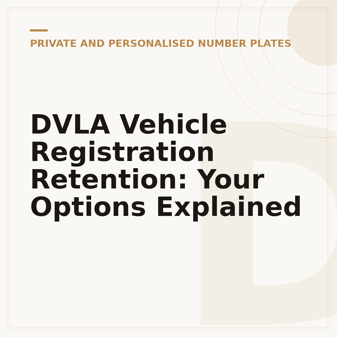 DVLA Vehicle Registration Retention: Your Options Explained