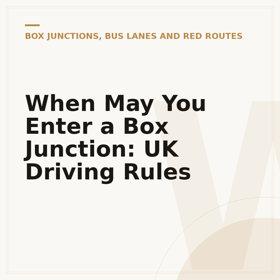 When May You Enter a Box Junction: UK Driving Rules