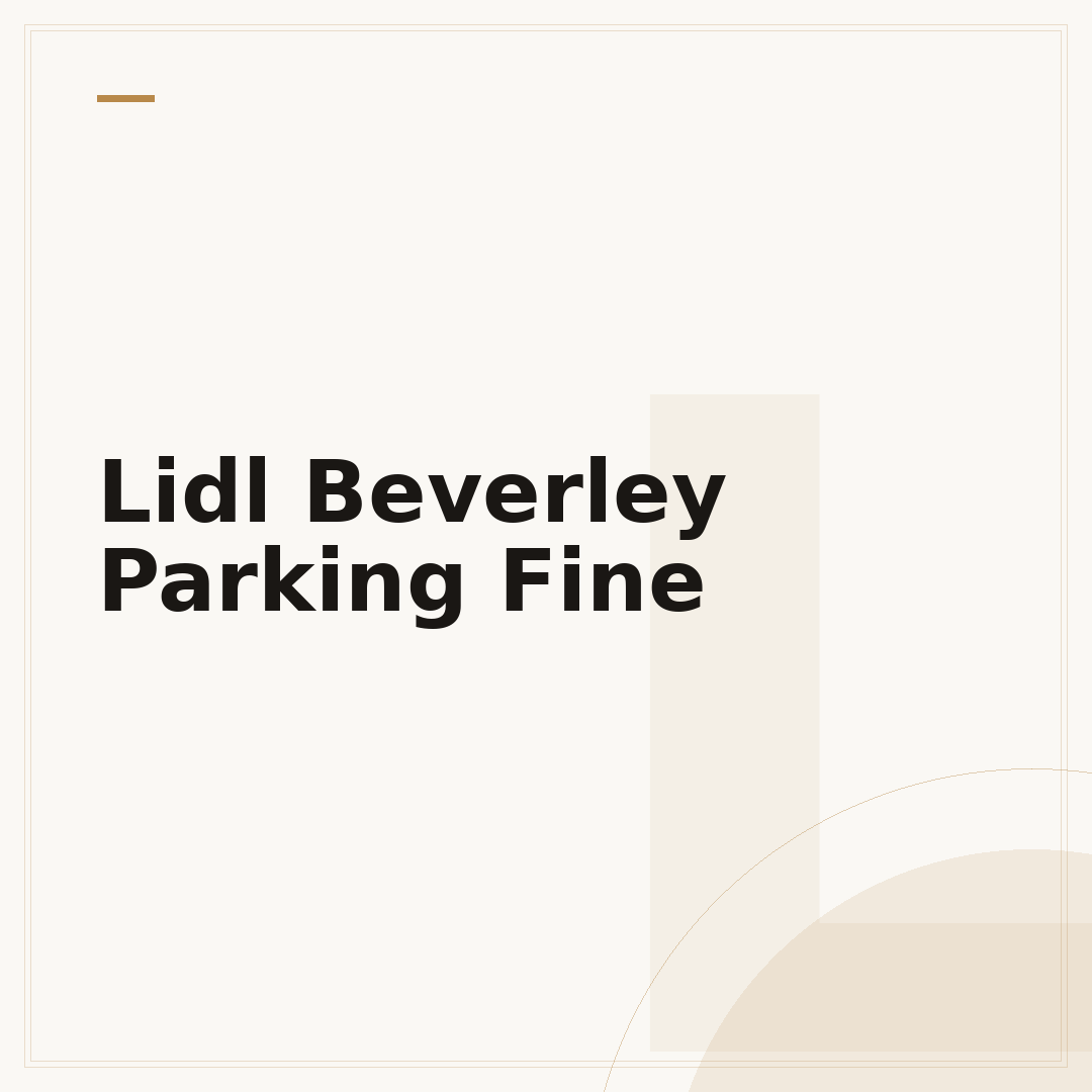 Lidl Beverley Parking Fine