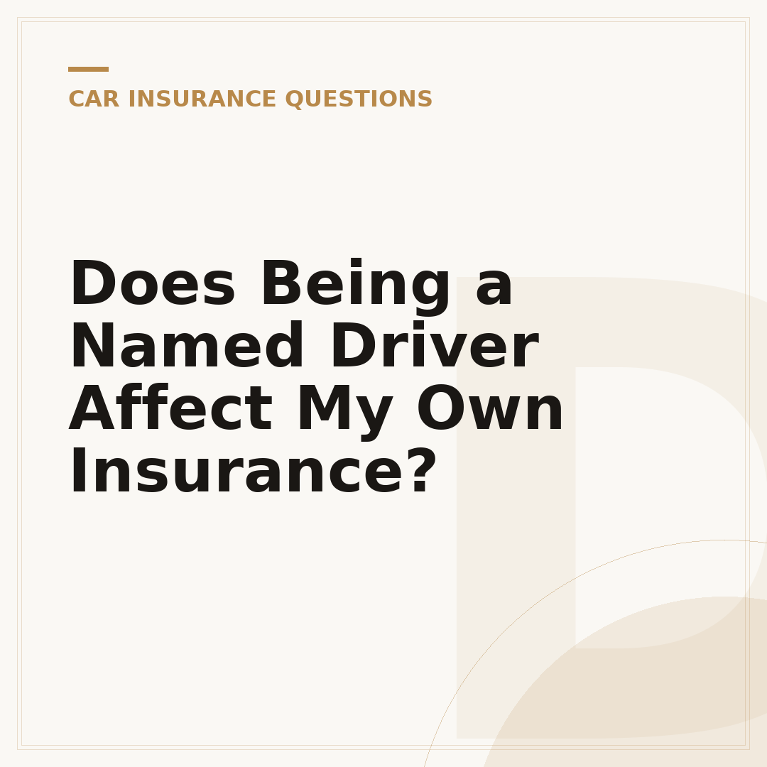 Does Being a Named Driver Affect My Own Insurance?