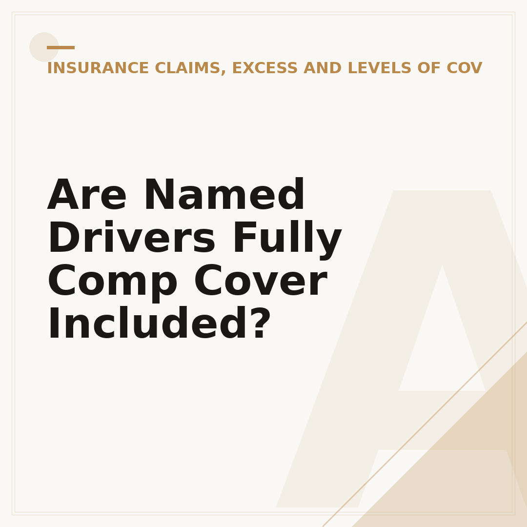 Are Named Drivers Fully Comp Cover Included?