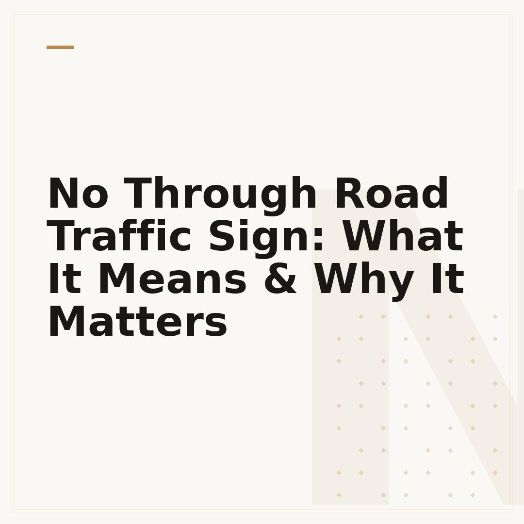 No Through Road Traffic Sign: What It Means & Why It Matters