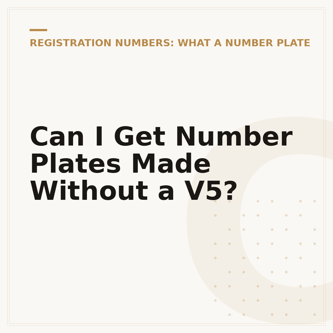Can I Get Number Plates Made Without a V5?