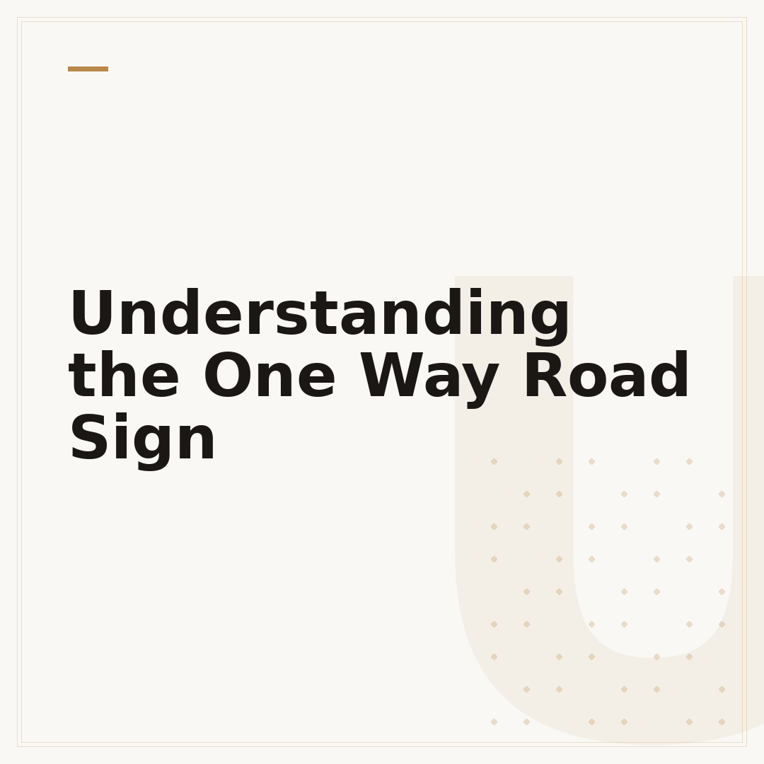 Understanding the One Way Road Sign