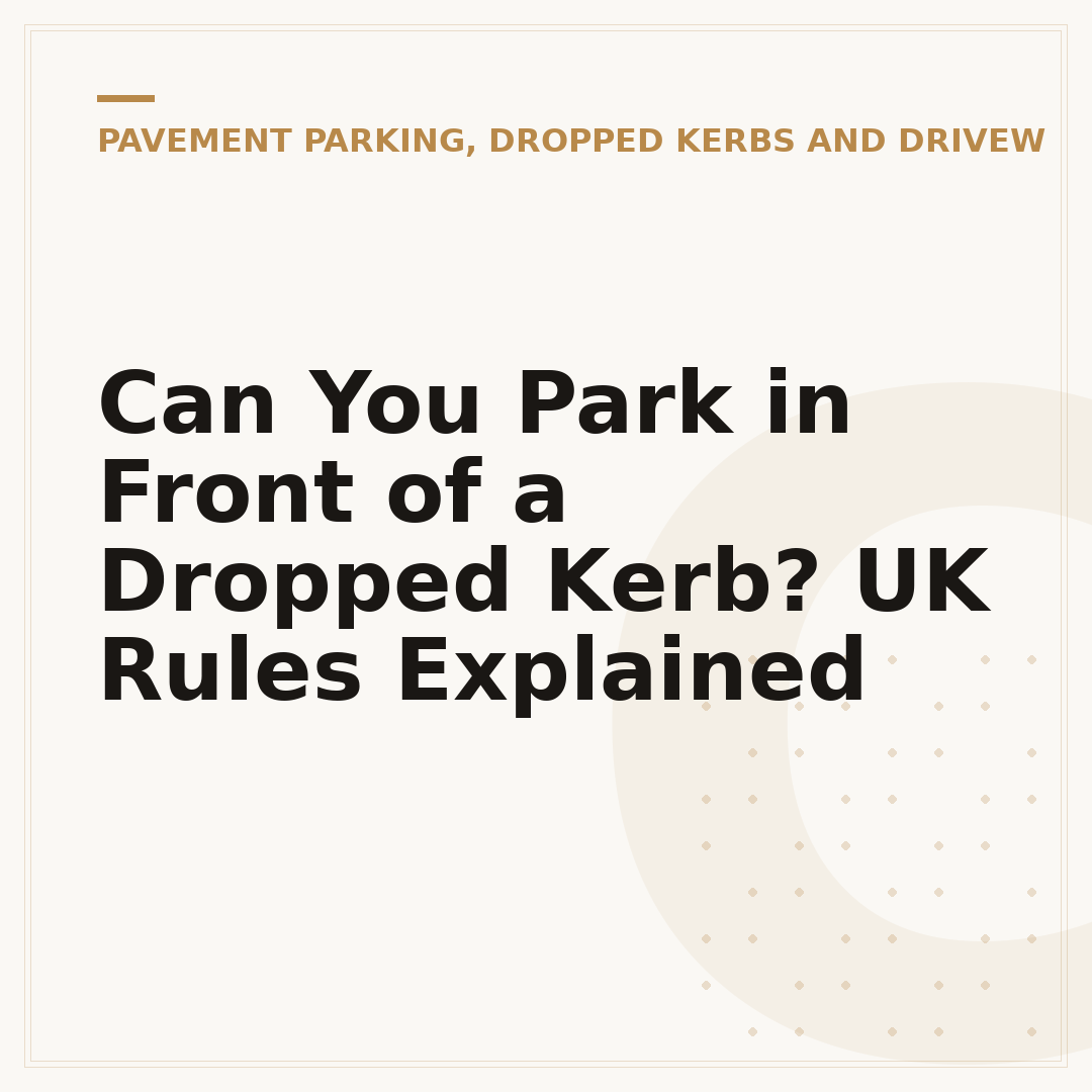 Can You Park in Front of a Dropped Kerb? UK Rules Explained