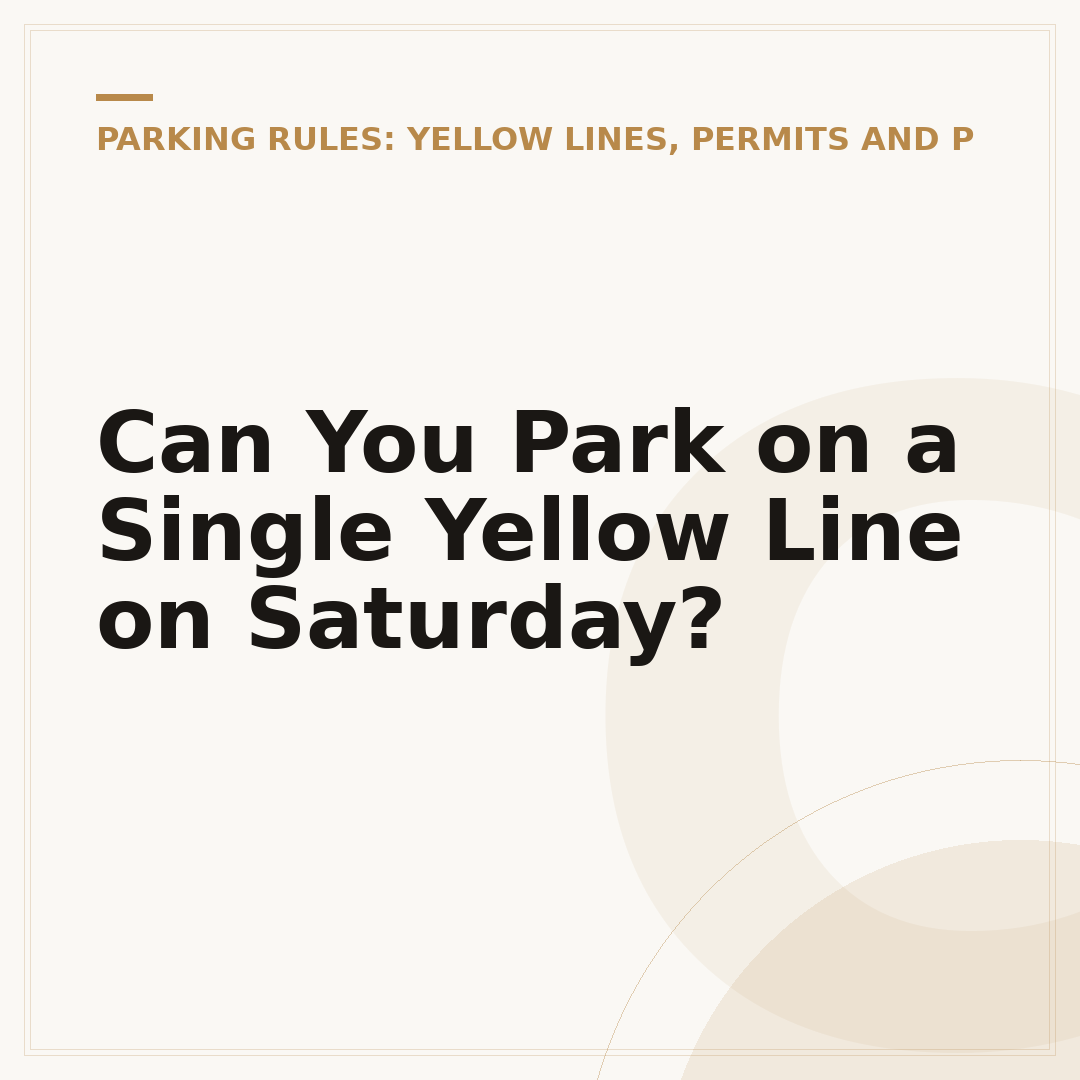 Can You Park on a Single Yellow Line on Saturday?