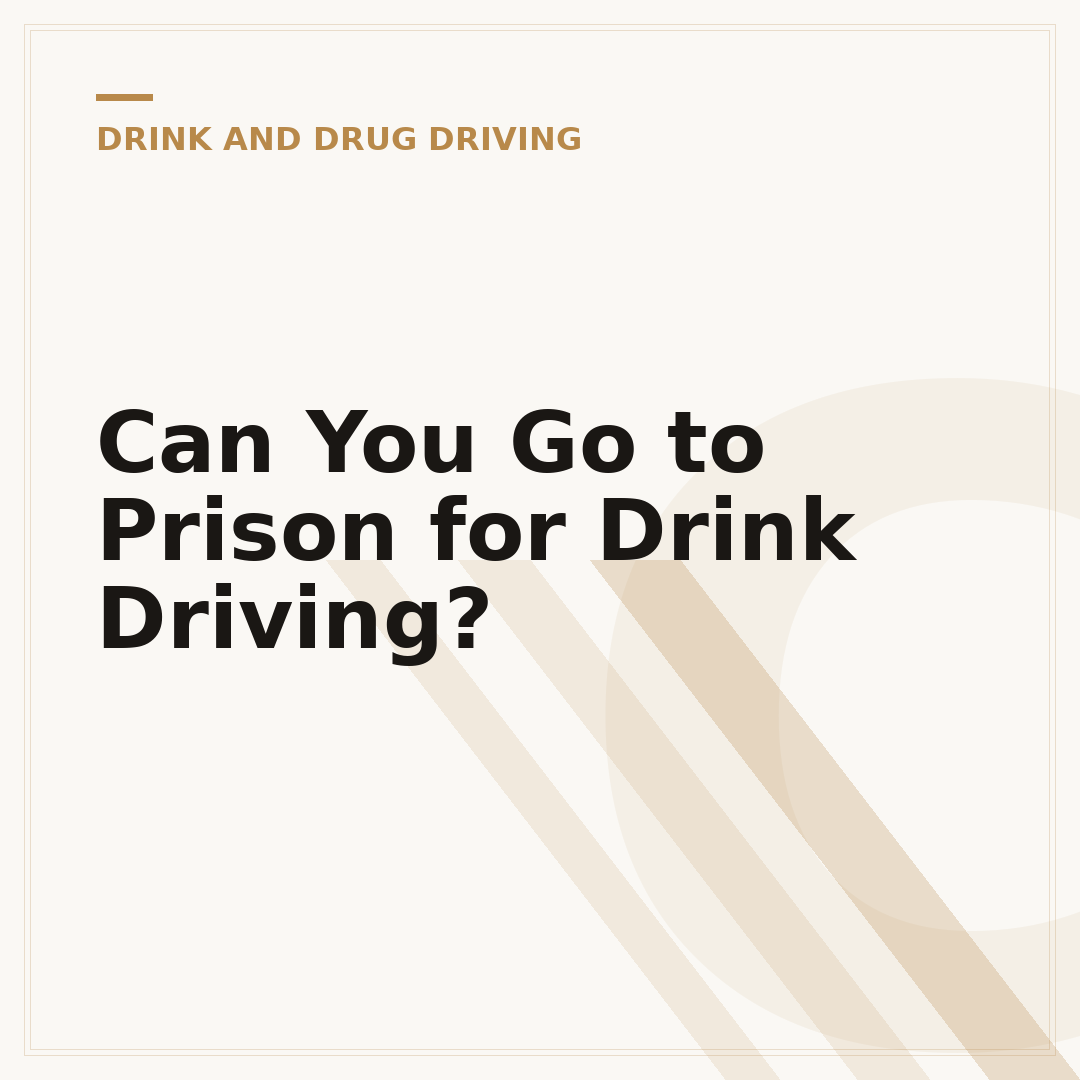 Can You Go to Prison for Drink Driving?