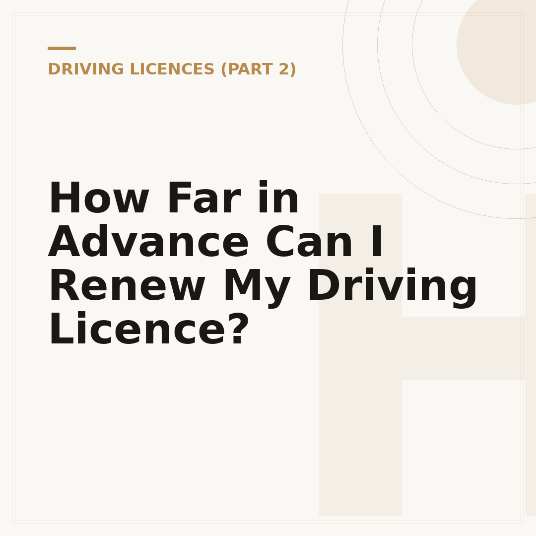How Far in Advance Can I Renew My Driving Licence?