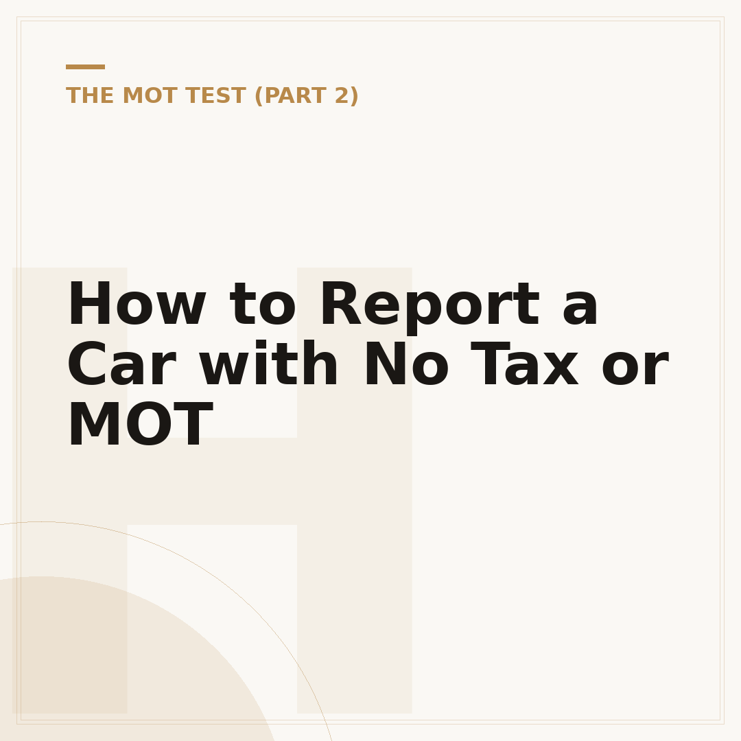 How to Report a Car with No Tax or MOT
