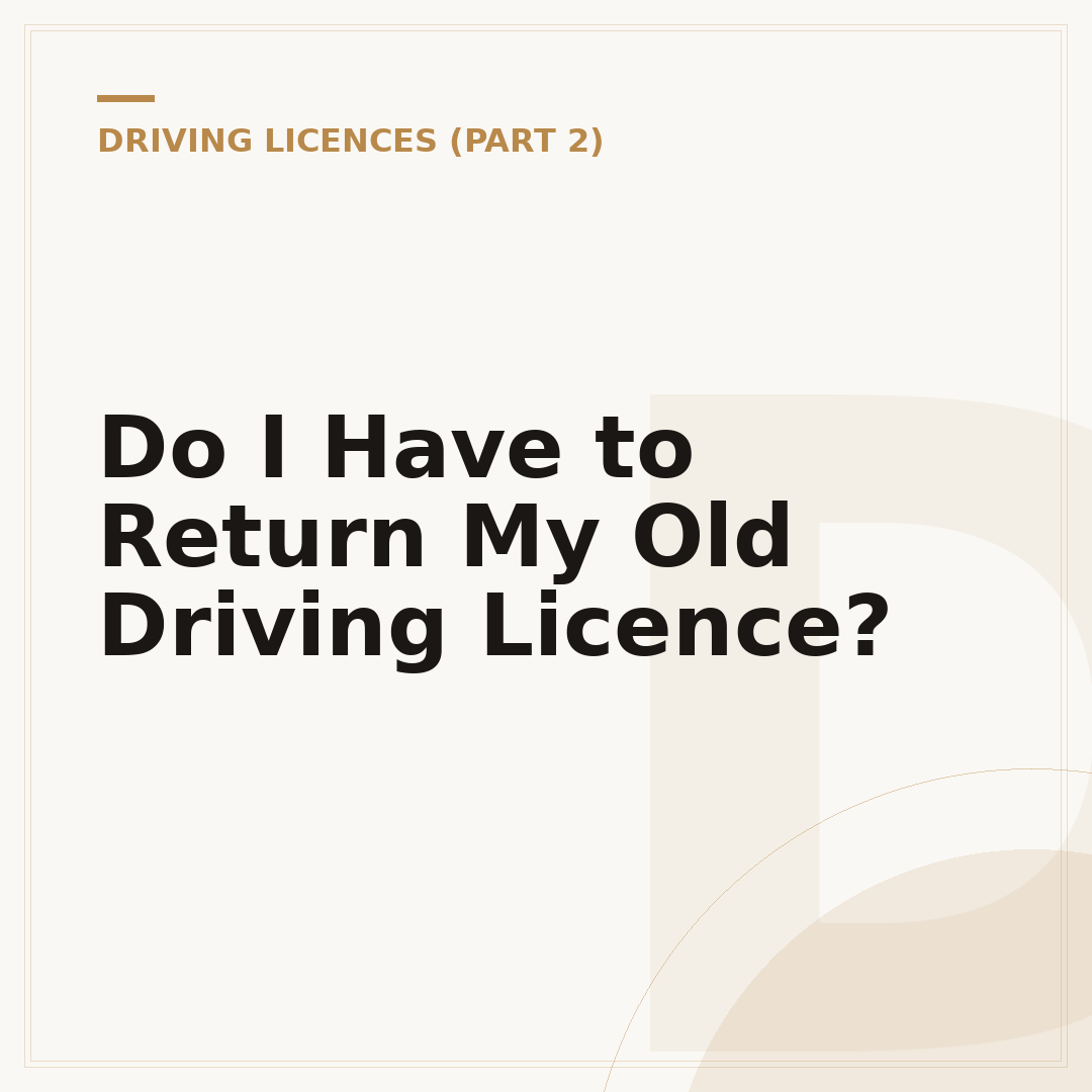 Do I Have to Return My Old Driving Licence?