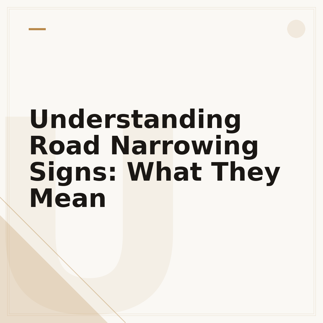 Understanding Road Narrowing Signs: What They Mean