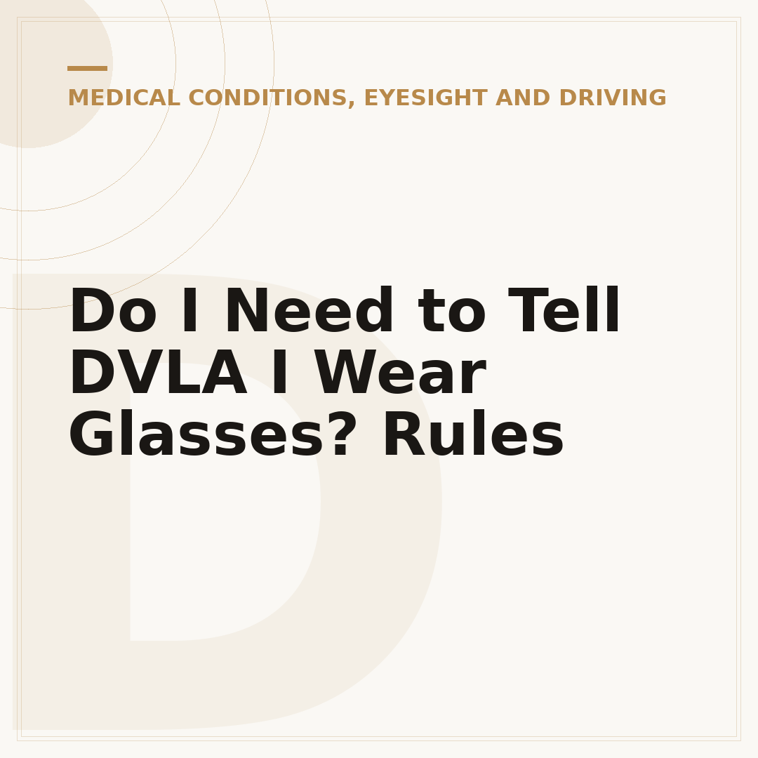 Do I Need to Tell DVLA I Wear Glasses? Rules