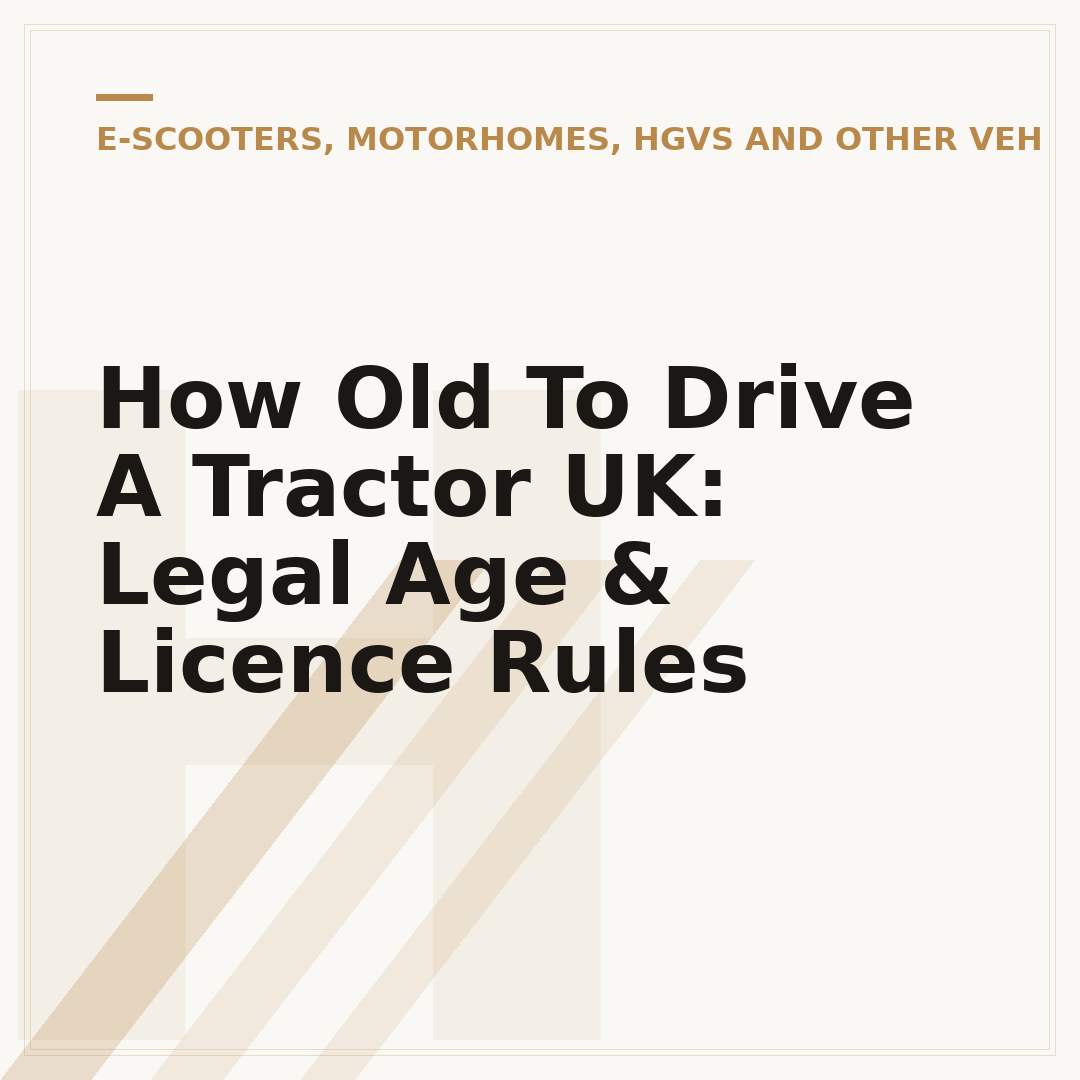 How Old To Drive A Tractor UK: Legal Age & Licence Rules