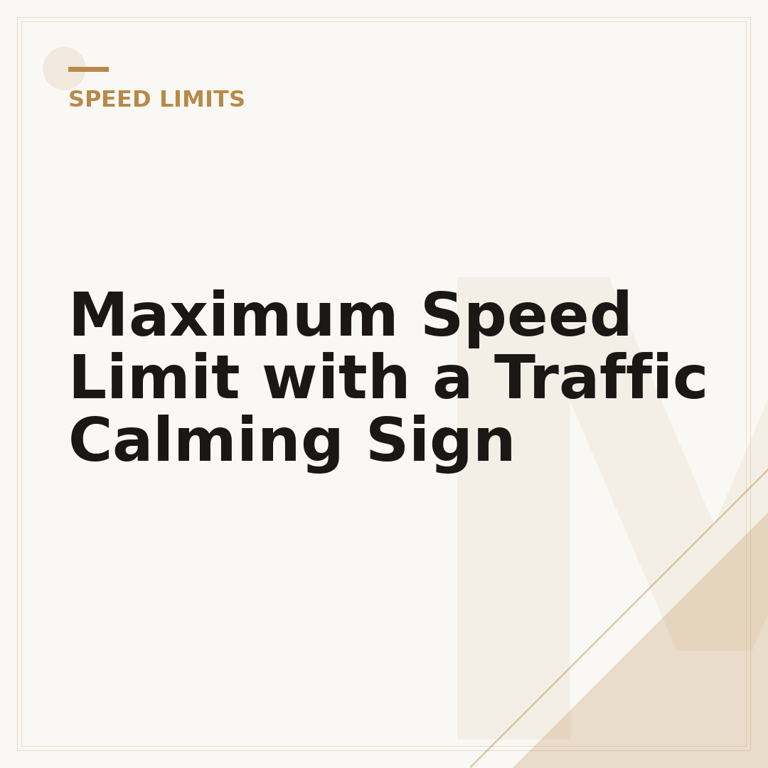 Maximum Speed Limit with a Traffic Calming Sign