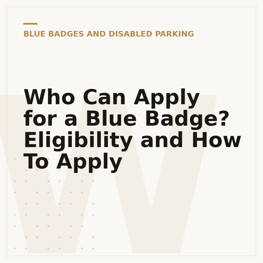 Who Can Apply for a Blue Badge? Eligibility and How To Apply