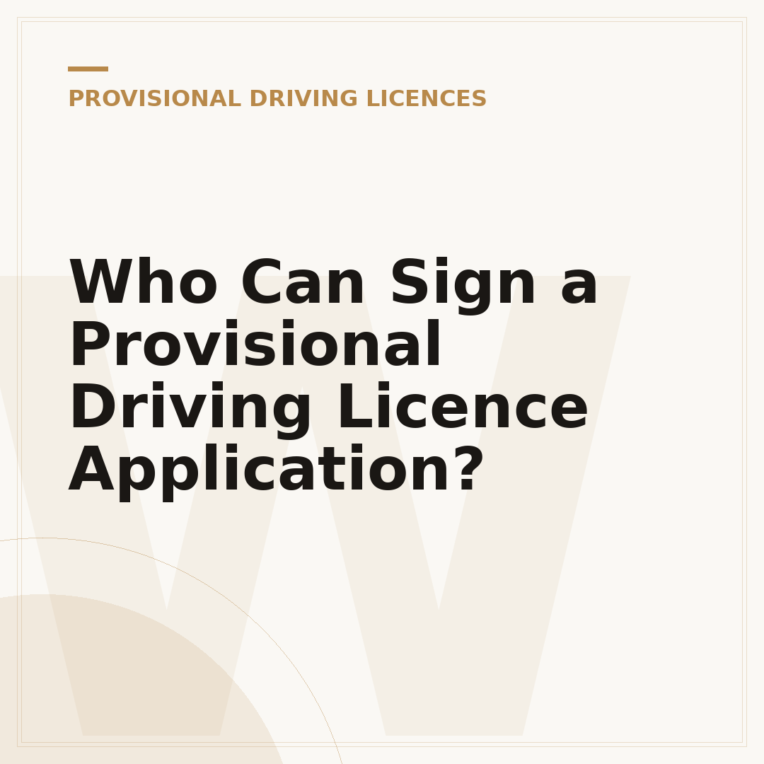 Who Can Sign a Provisional Driving Licence Application?