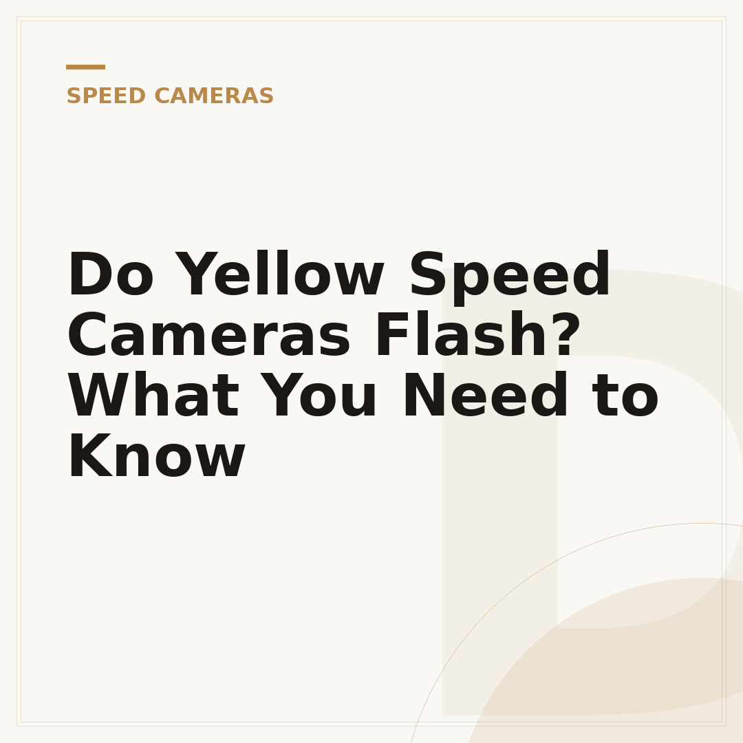 Do Yellow Speed Cameras Flash? What You Need to Know