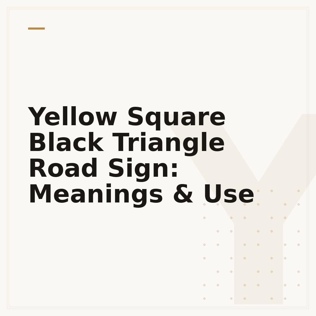 Yellow Square Black Triangle Road Sign: Meanings & Use